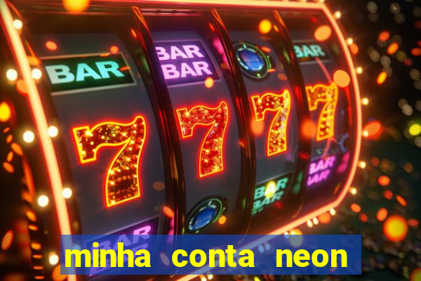 minha conta neon foi bloqueada